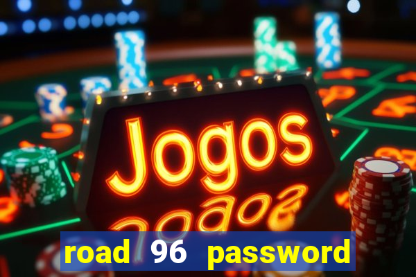 road 96 password happy taxi